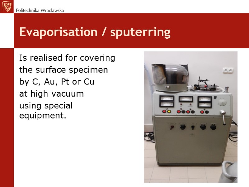 Evaporisation / sputerring Is realised for covering the surface specimen by C, Au, Pt